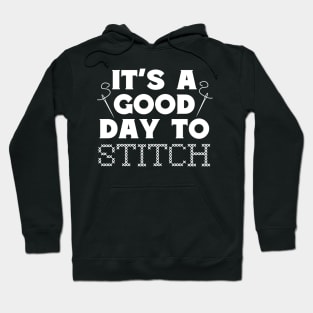 It's A Good Day To Stitch Hoodie